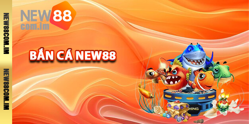 Điểm đặc sắc của trò bắn cá New88