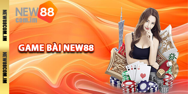 Tổng quan về sảnh game bài New88